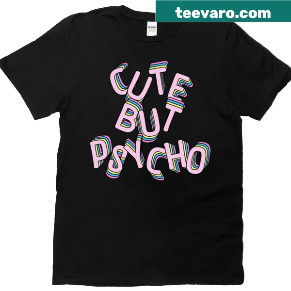 Graphic tee with the phrase 'Cute But Psycho' in fun typography