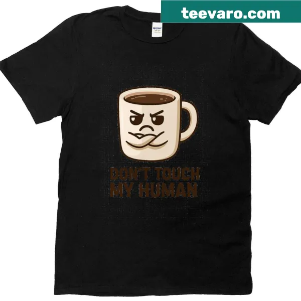 Cute T-shirt with protective dog theme saying 'Don't Touch My Human'