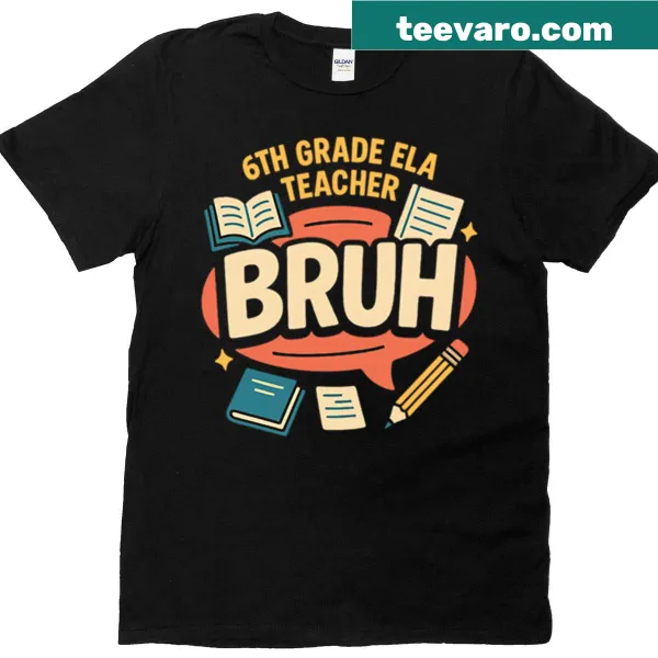 Humorous T-shirt for 6th grade ELA teachers