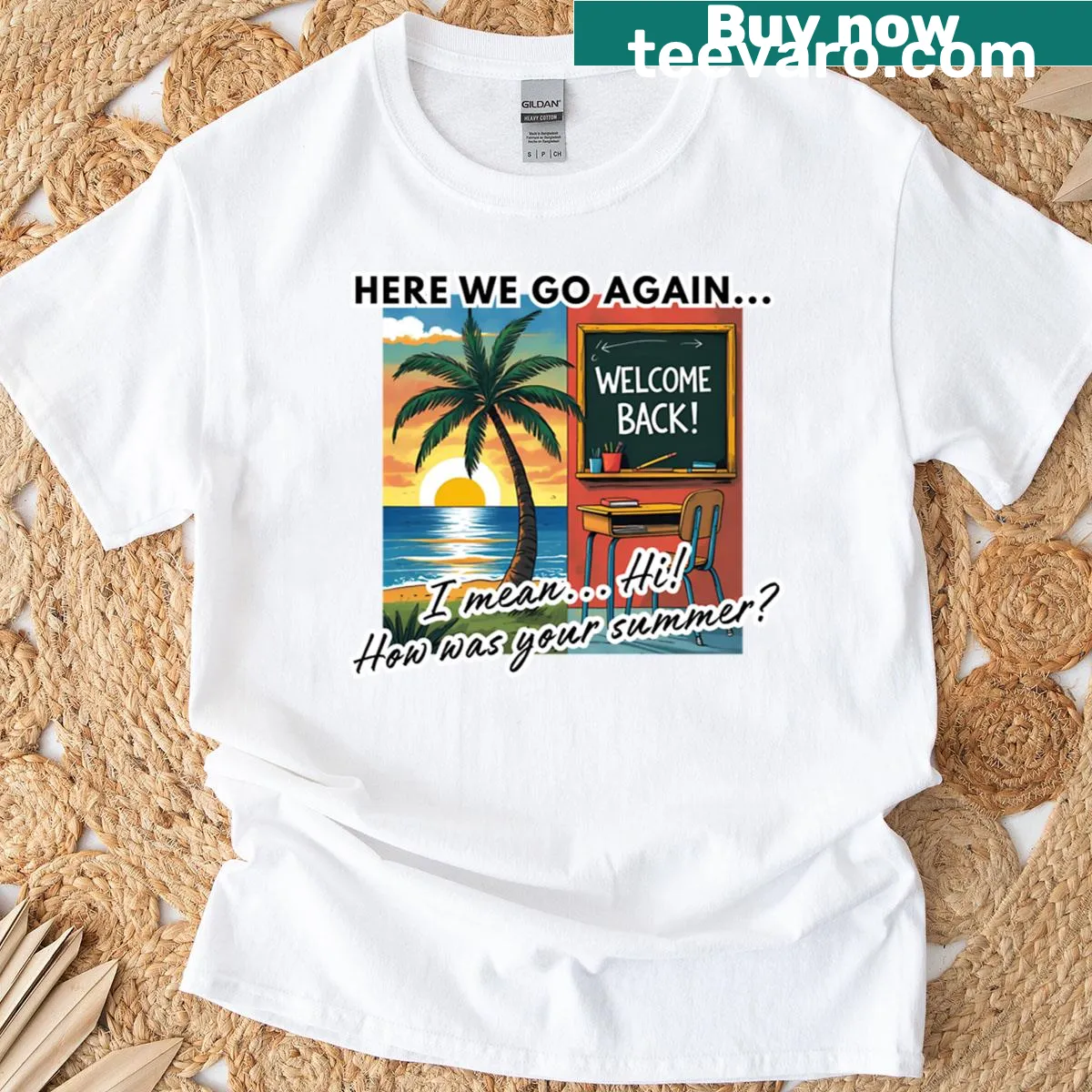 Teacher t-shirt with the phrase: Here We Go Again I Mean Hi How Was Your Summer — on a men's t-shirt