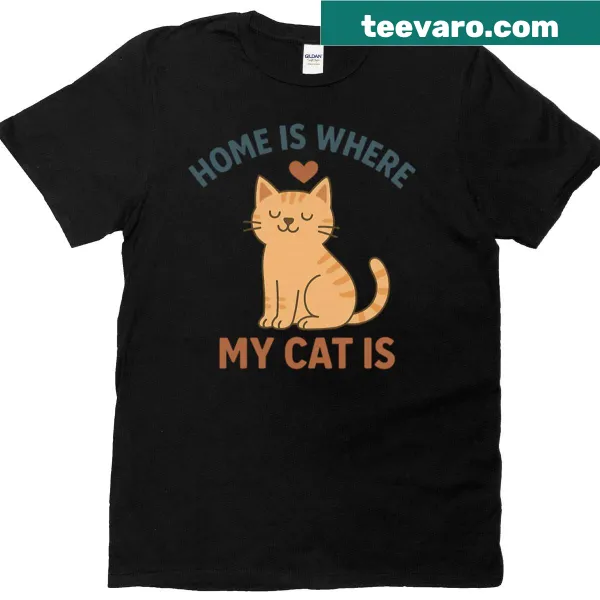T-shirt with text 'Home Is Where My Cat Is' and a cat illustration