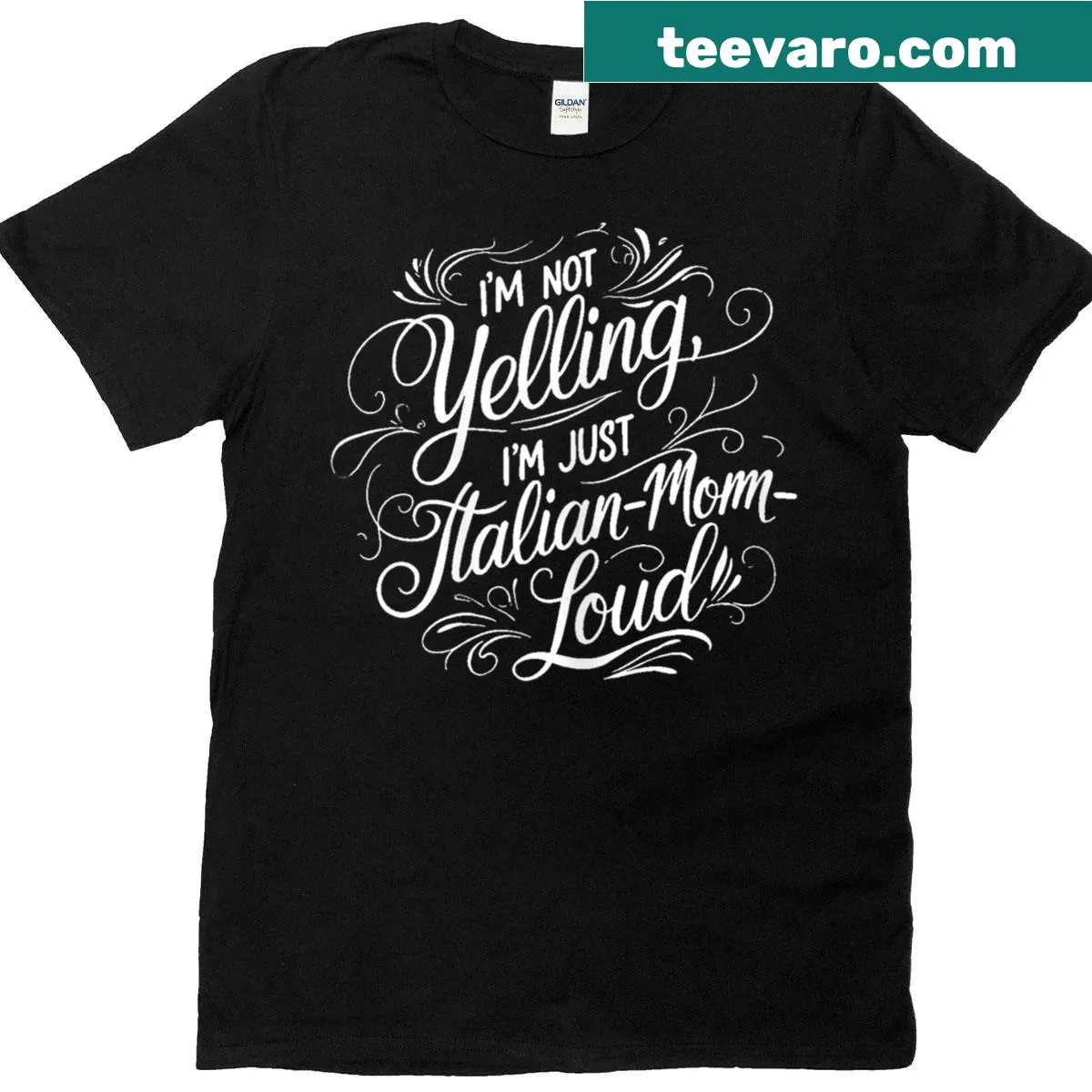 Funny T-shirt with 'Im Not Yelling Im Just Italian-Mom-Loud' text — on a men's t-shirt