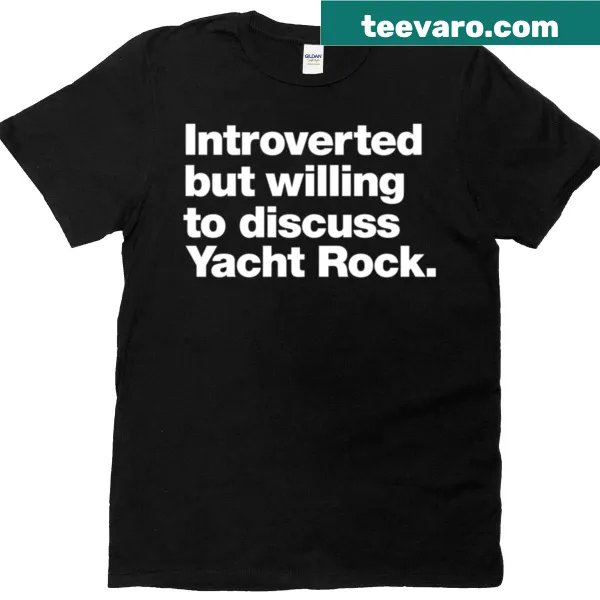 Humorous text t-shirt expressing willingness to discuss yacht rock