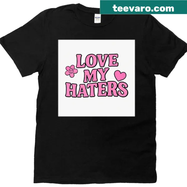 Sarcastic T-shirt addressing haters with a clever slogan