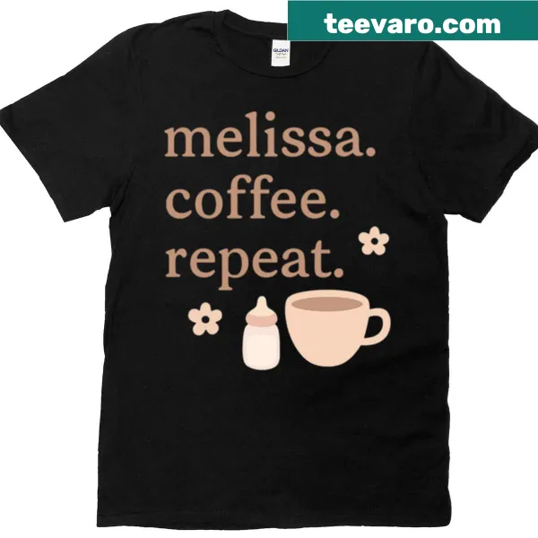 Funny parenting quote Melissa Coffee Repeat t-shirt