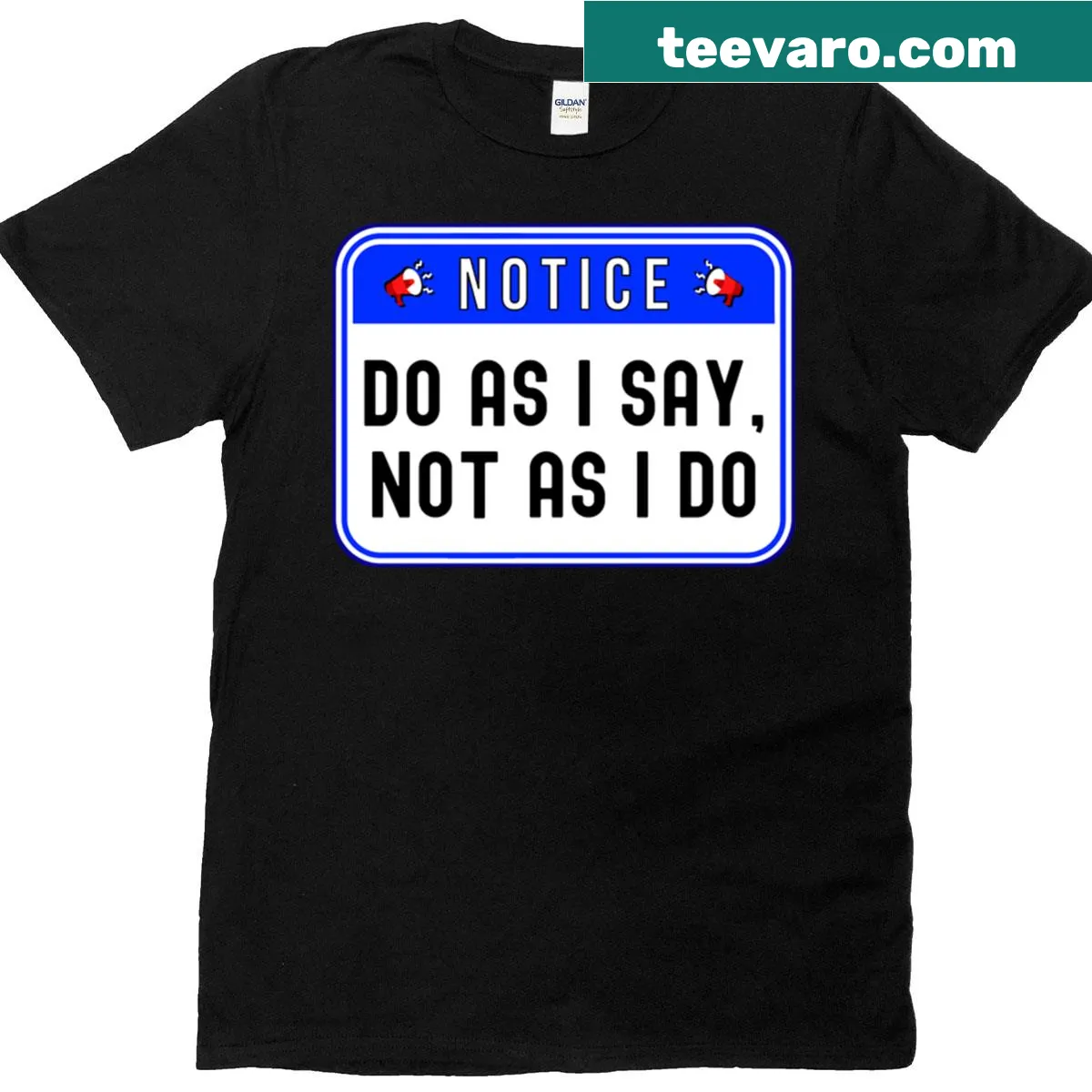 Warning sign style T-shirt with the phrase 'Do As I Say Not As I Do' — on a men's t-shirt