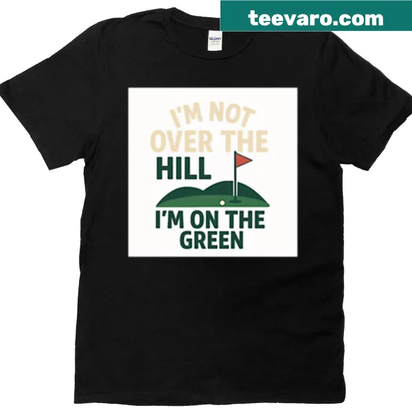 Golf T-shirt with 'Over The Hill On The Green' text
