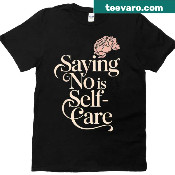Floral peony t-shirt featuring 'Saying No Is Self-care' text