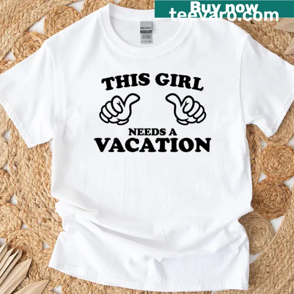 T-shirt with 'This Girl Needs A Vacation' text
