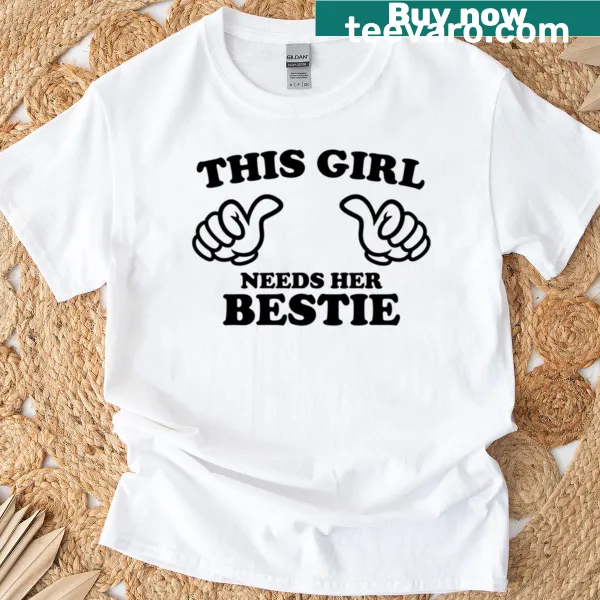 T-shirt with 'This Girl Needs Her Bestie' text