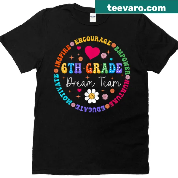 Inspirational T-shirt for sixth grade teachers with Dream Team text