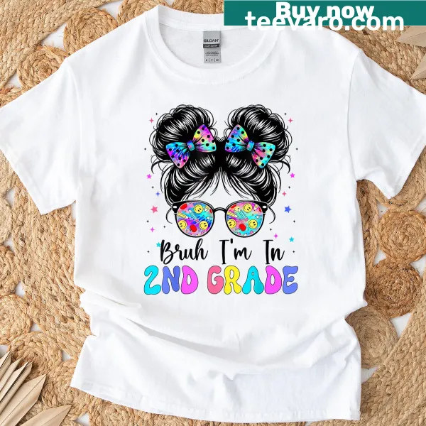 Funny t-shirt featuring 'Bruh Im In 2nd Grade' with a messy bun graphic