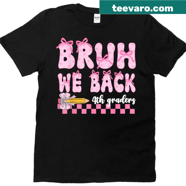 Bold 'Bruh We Back' text with a bow for 4th grade girls.