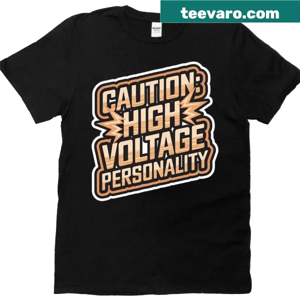 Funny T-shirt with 'Caution: High Voltage Personality' quote