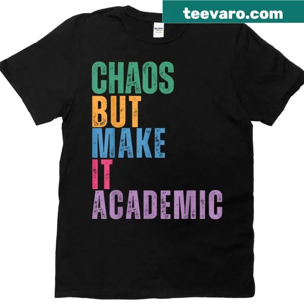 Funny back-to-school teacher T-shirt with 'Chaos But Make It Academic' design