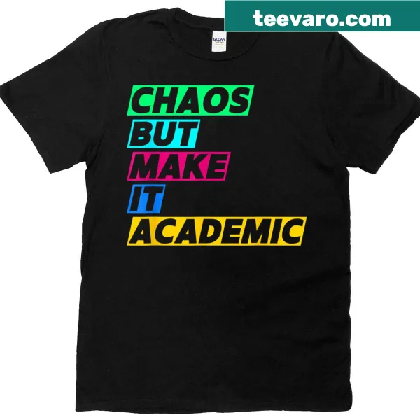Humorous teacher T-shirt with 'Chaos But Make It Academic' printed prominently