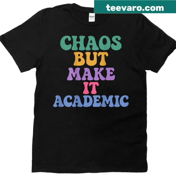 Back To School T-shirt for teachers with 'Chaos But Make It Academic' quote