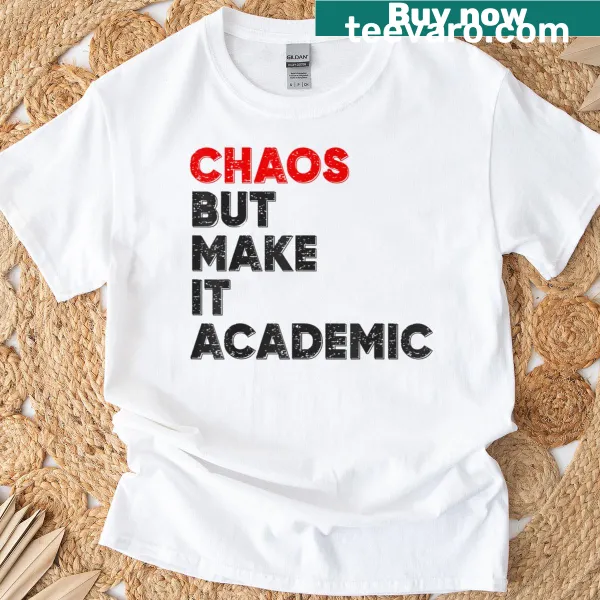 Funny teacher t-shirt with academic chaos quote