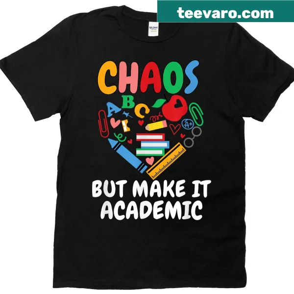 Funny teacher shirt with 'Chaos But Make It Academic' text