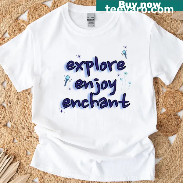 Typography shirt with the words Explore, Enjoy, Enchant