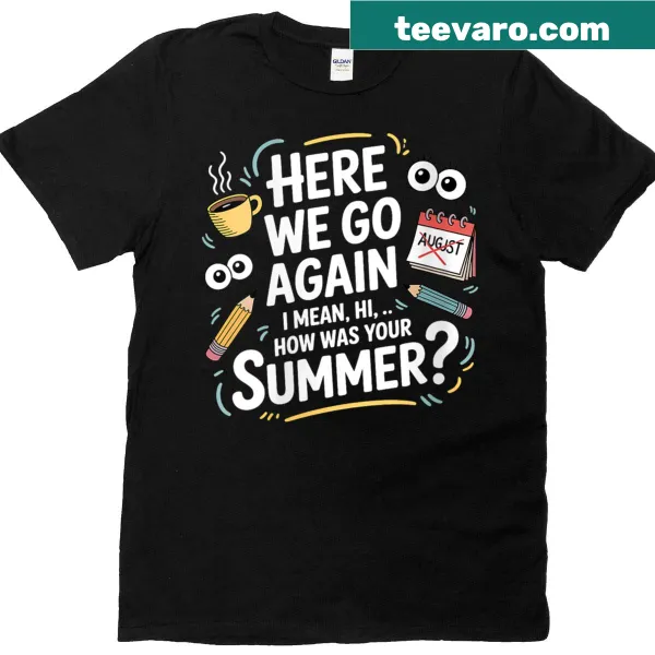 Funny t-shirt for teachers about the first day back to school