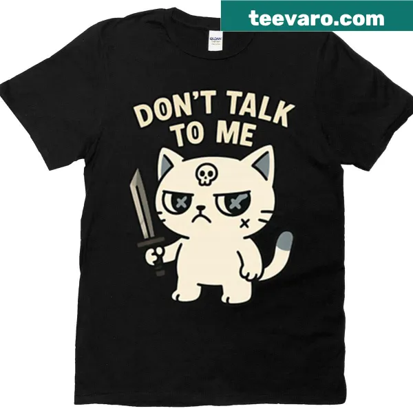Bold t-shirt with text stating 'Don't Talk To Me'