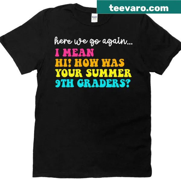 Teacher shirt with 'How Was Your Summer?' text for 9th graders