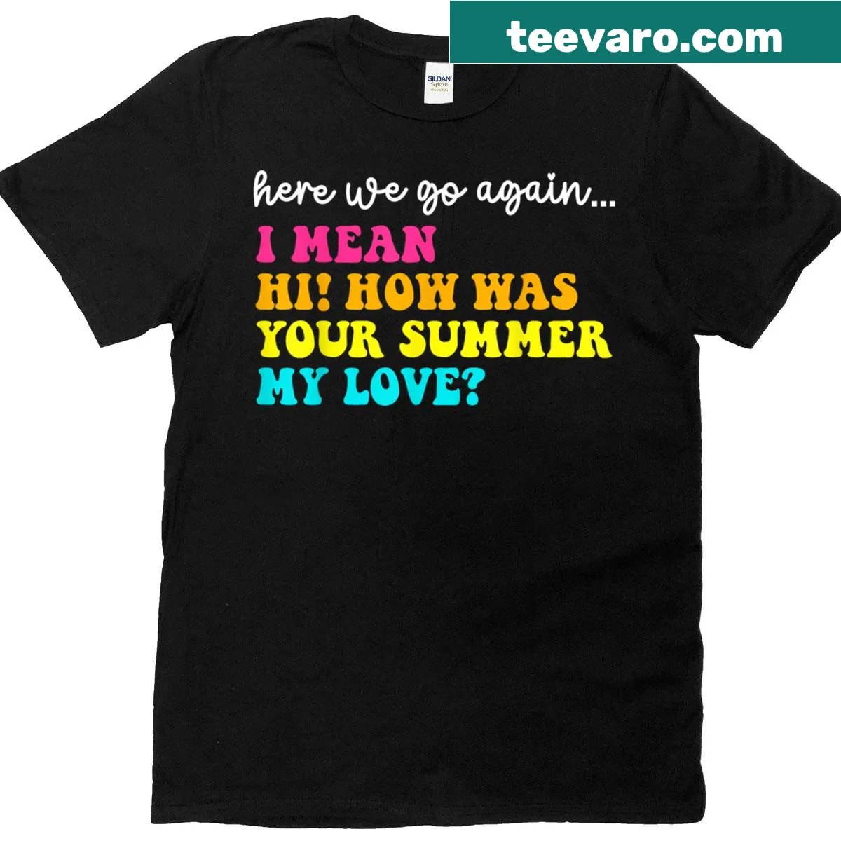 Teacher t-shirt with 'Hi How Was Your Summer My Love' text — on a men's t-shirt