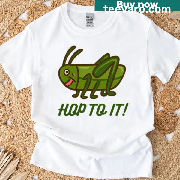 Cute t-shirt featuring a motivational grasshopper design