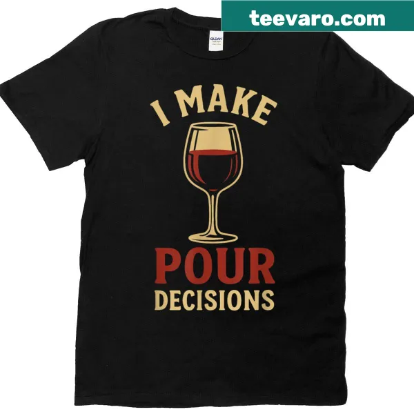 Funny T-shirt about making wine decisions with humorous text