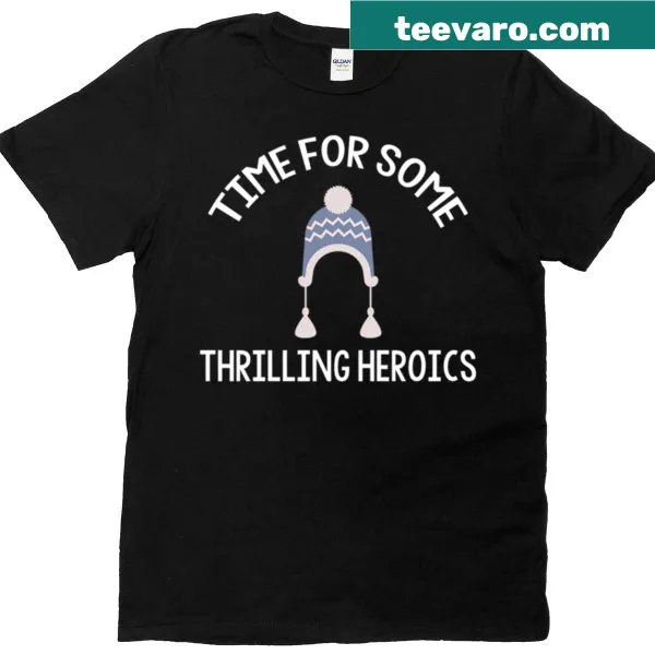 Typography design featuring 'Time For Some Thrilling Heroics' for adventure lovers