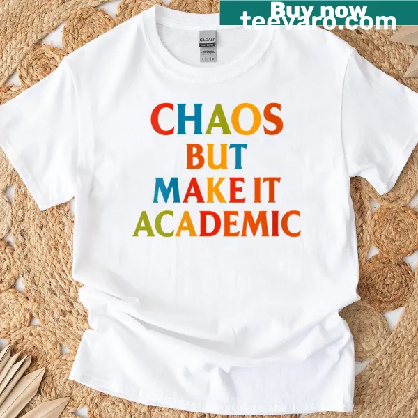 Funny t-shirt with 'Chaos But Make It Academic' slogan for teachers