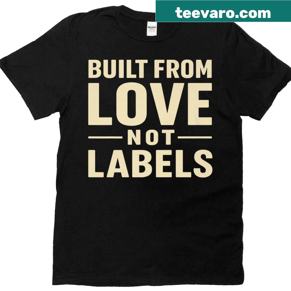 Typography shirt with the phrase Built From Love Not Labels — on a men's t-shirt