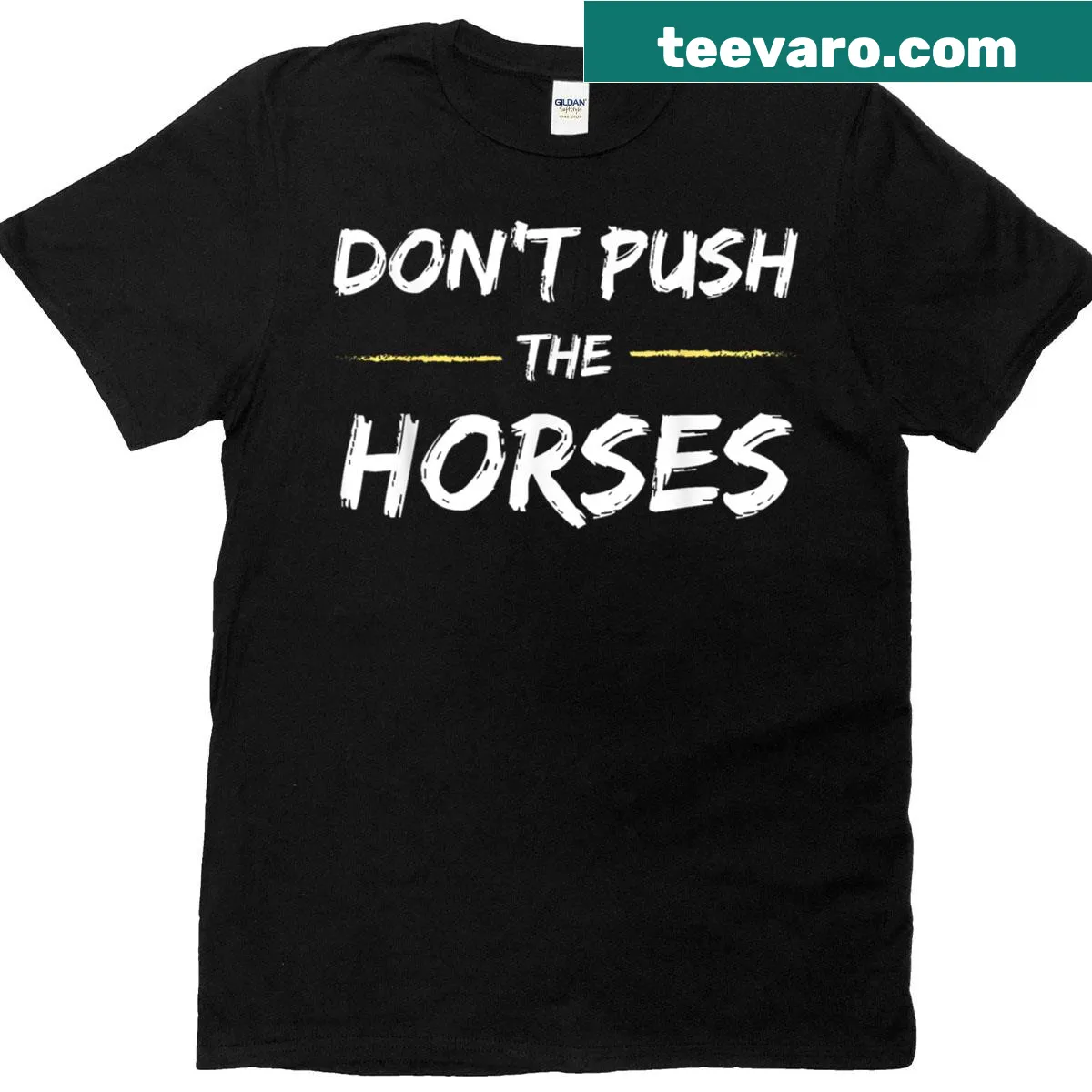 Funny quote about not pushing horses on a T-shirt — on a men's t-shirt