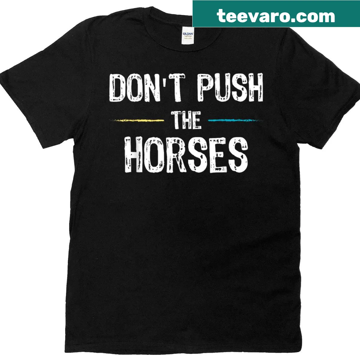 Funny T-shirt featuring the quote 'Don't Push The Horses' for sarcastic minds — on a men's t-shirt