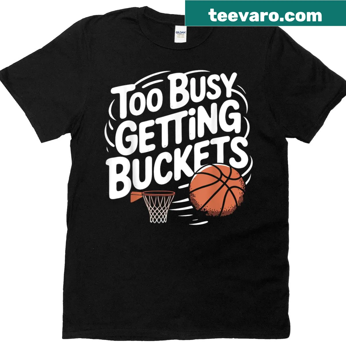 Funny basketball t-shirt with 'Too Busy Getting Buckets' text — on a men's t-shirt