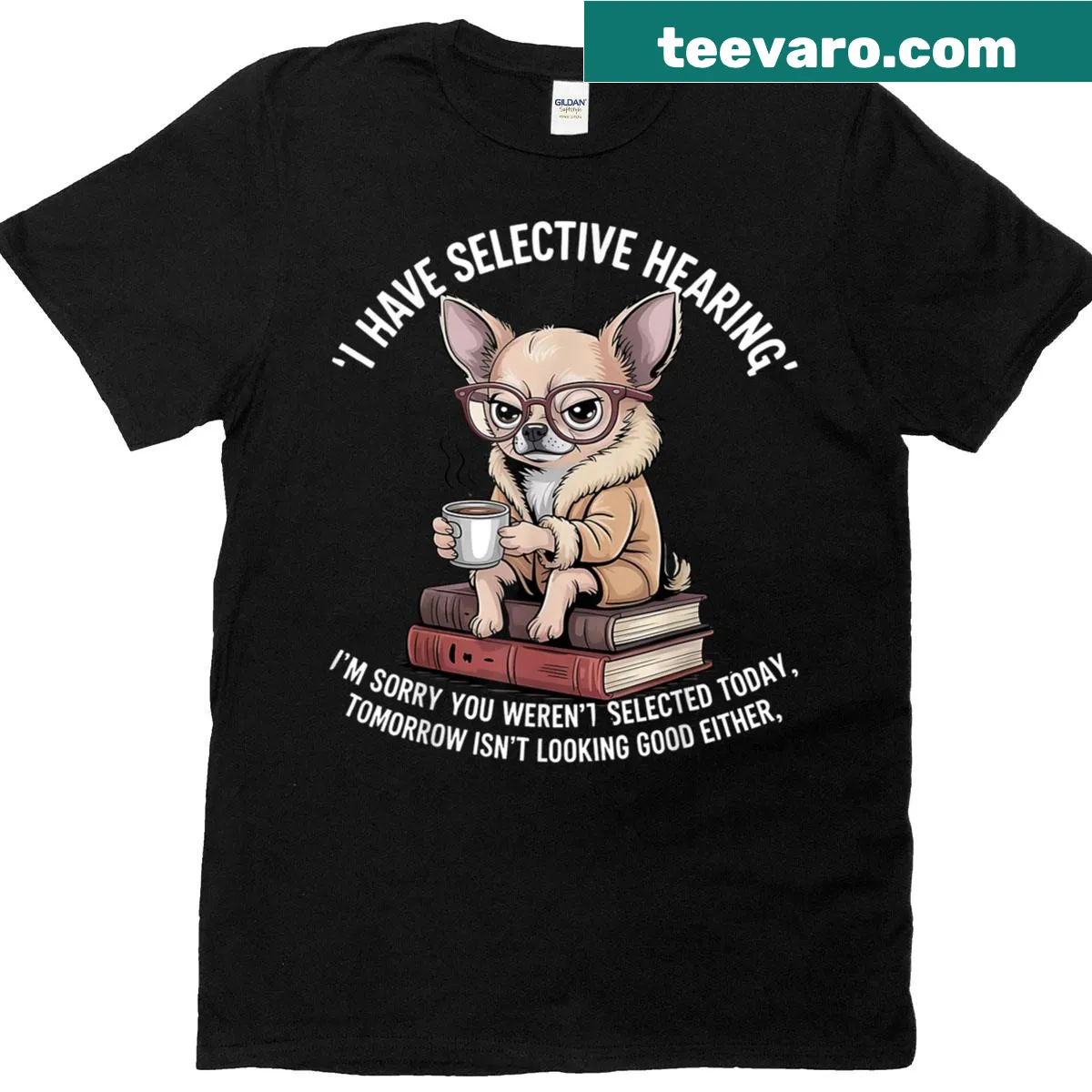 Sarcastic t-shirt featuring a chihuahua and coffee humor with the phrase 'You Weren't Selected.' — on a men's t-shirt