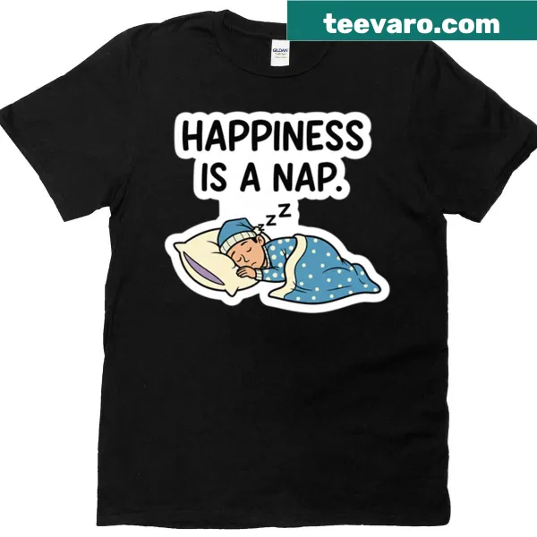 T-shirt with the phrase 'Happiness Is A Nap' in bold letters