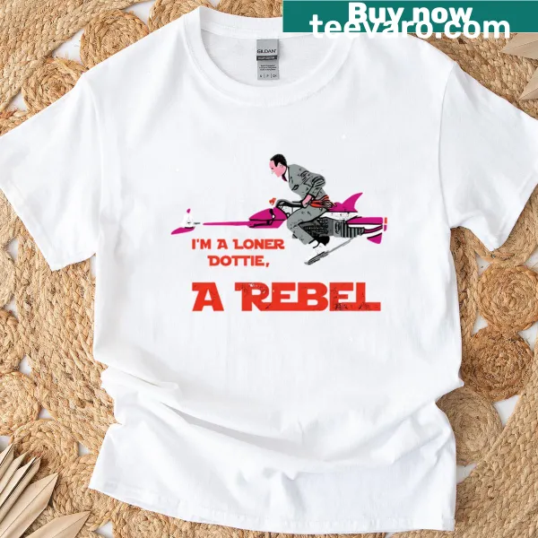 Pee Wee Herman t-shirt with the phrase 'Im A Loner Dottie A Rebel'
