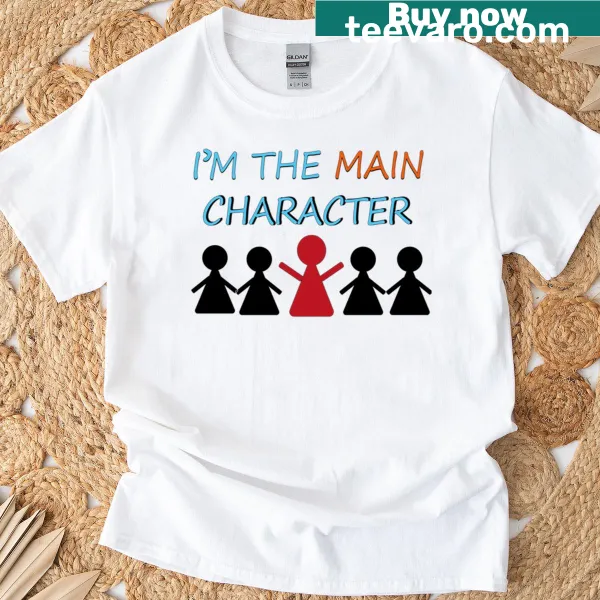 Funny T-shirt with the phrase 'I'm The Main Character' in bold letters