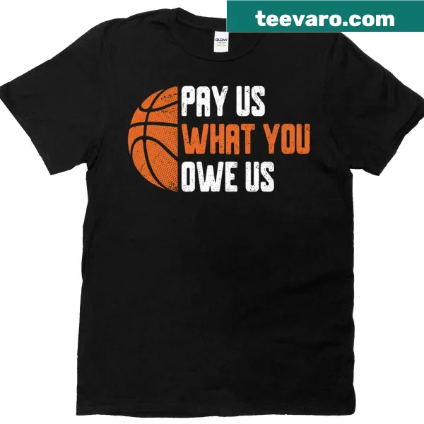 Funny t-shirt with the phrase 'Pay Us What You Owe Us' in bold letters