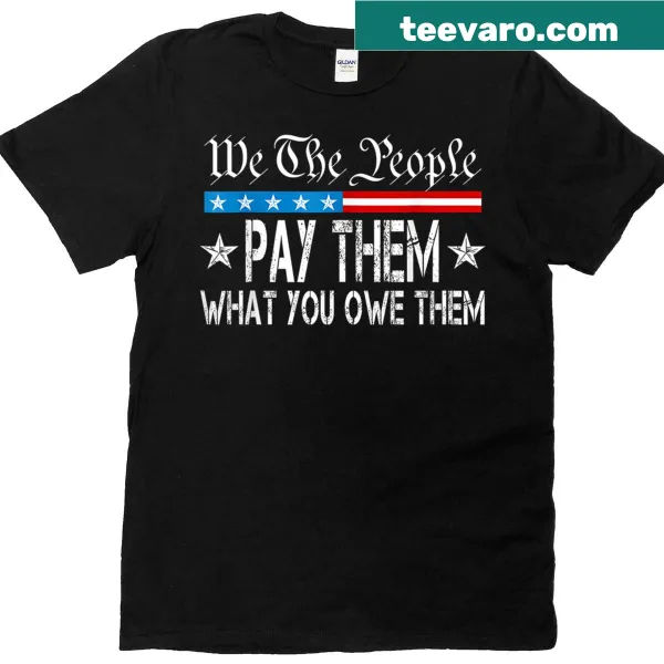 Women's sports T-shirt with civic message We The People Pay Them What You Owe Them