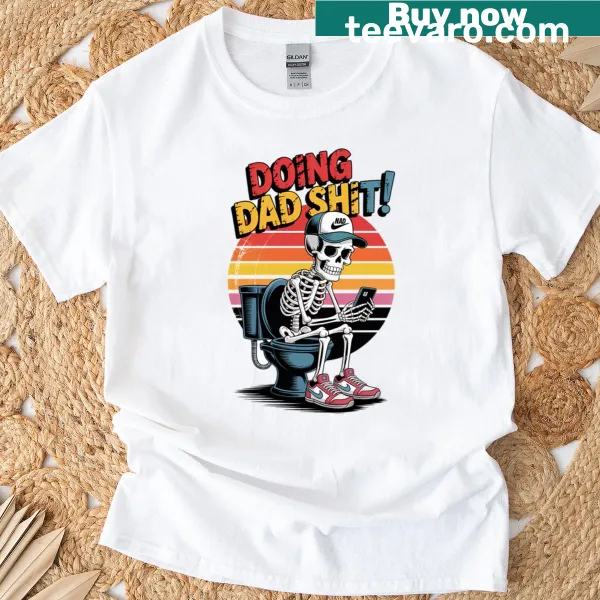 Funny text 'Doing Dad Shit' on a T-shirt for fathers
