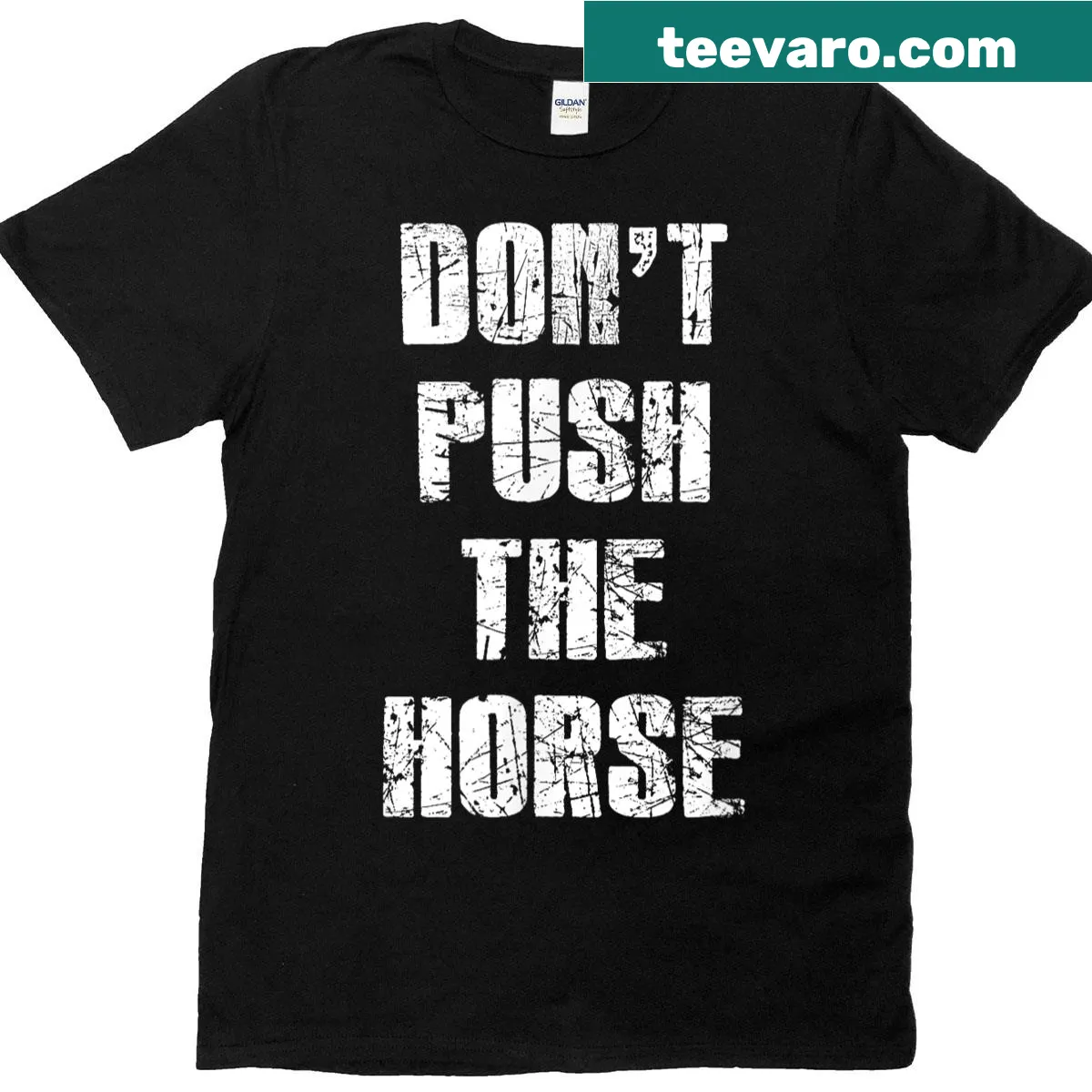 Sarcastic quote T-shirt: 'Dont Push The Horse'. — on a men's t-shirt