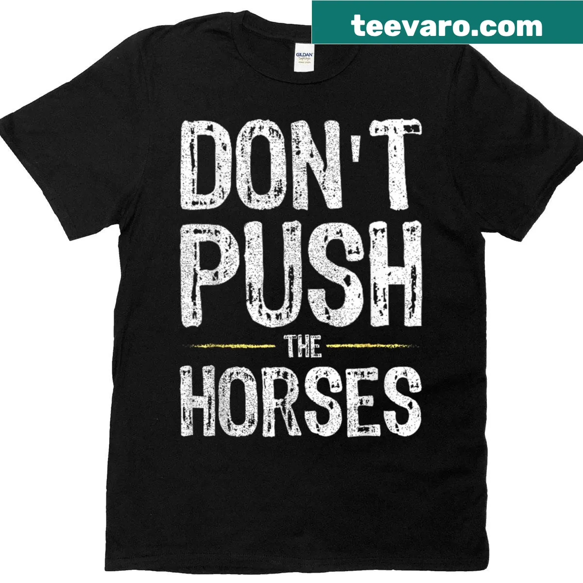 Vintage distressed t-shirt featuring the quote 'Don't Push The Horses' — on a men's t-shirt