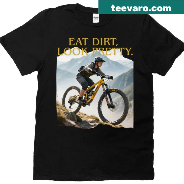 Edgy t-shirt with 'Eat Dirt Look Pretty' quote for mountain biking girls
