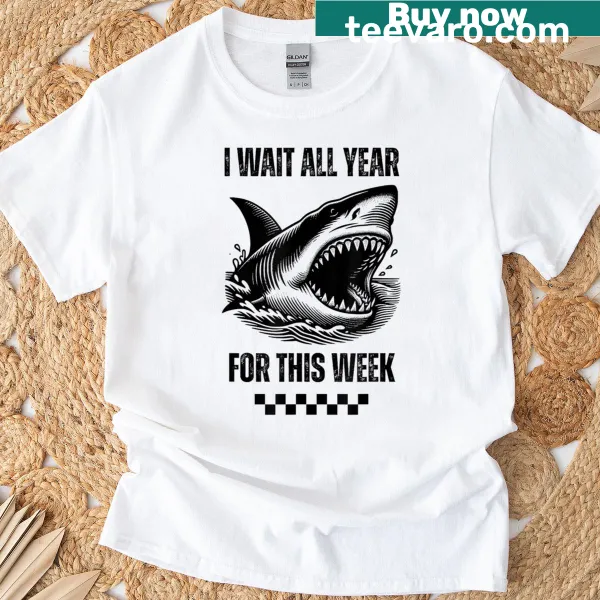 Funny shark lovers t-shirt with the phrase 'I Wait All Year For This Week'