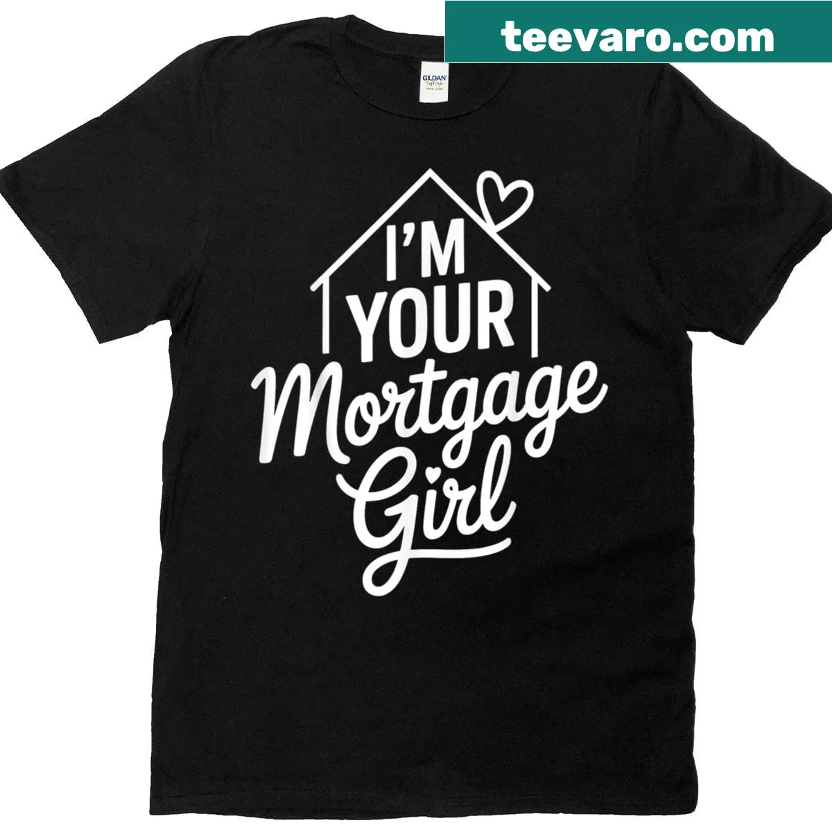 Funny mortgage-themed shirt with the phrase 'I'm Your Mortgage Girl' — on a men's t-shirt