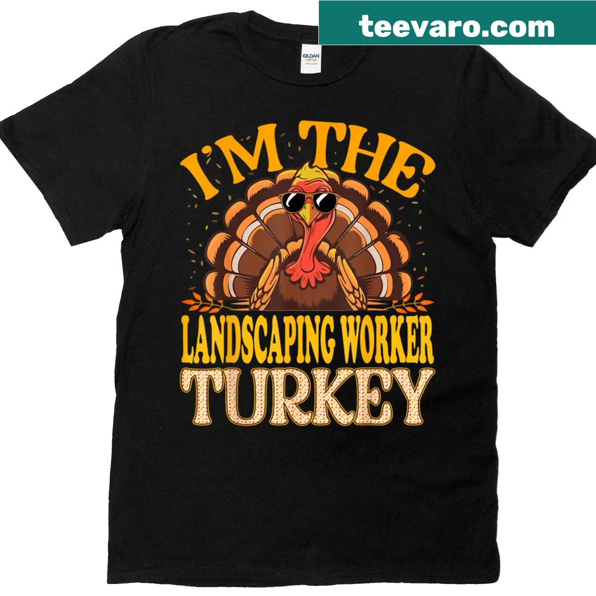 I'm The Landscaping Worker Turkey Thanksgiving shirt with bold text — on a men's t-shirt