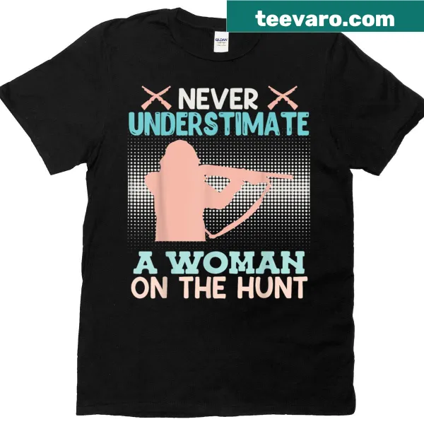 Empowering t-shirt for women with hunting theme